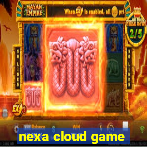 nexa cloud game